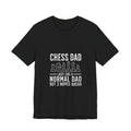 Chess T-Shirt - Chess Dad: Just Like a Normal Dad But 3 Moves Ahead