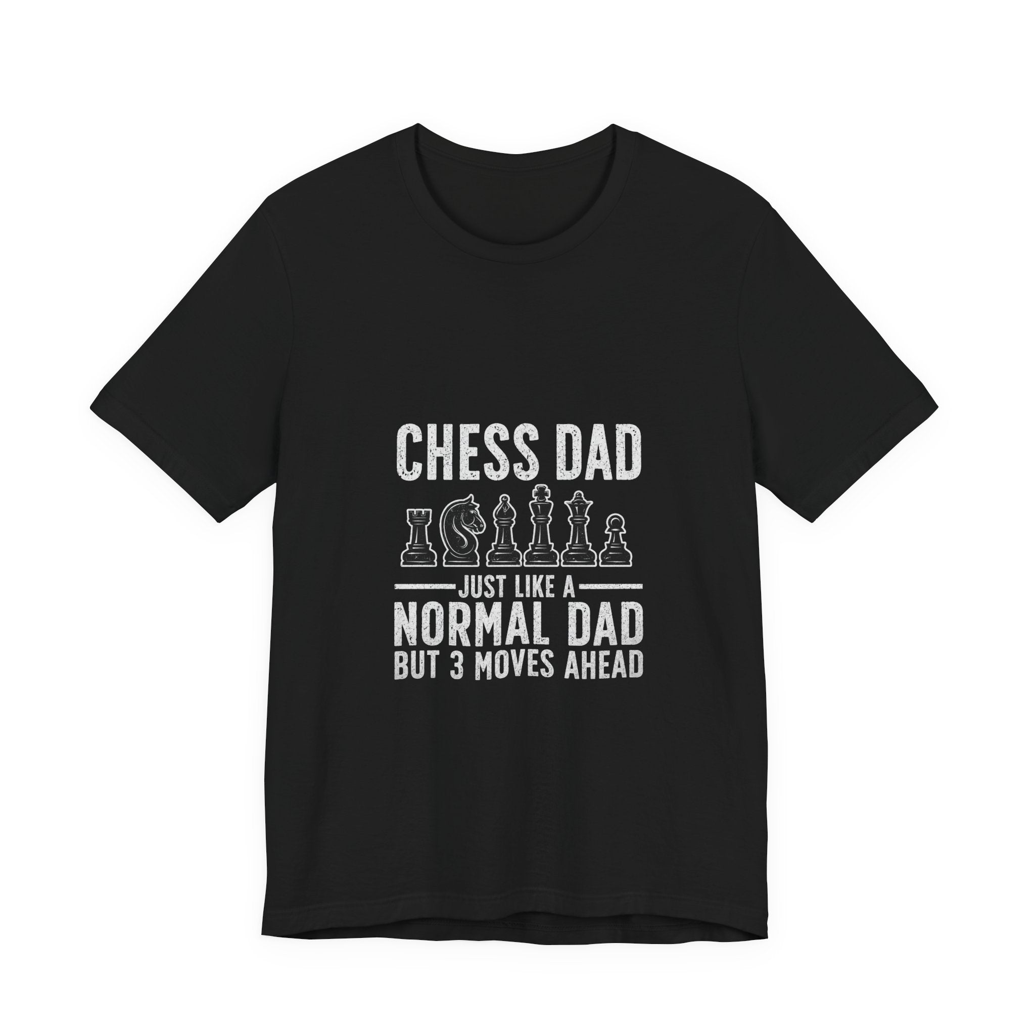 Chess T-Shirt - Chess Dad: Just Like a Normal Dad But 3 Moves Ahead