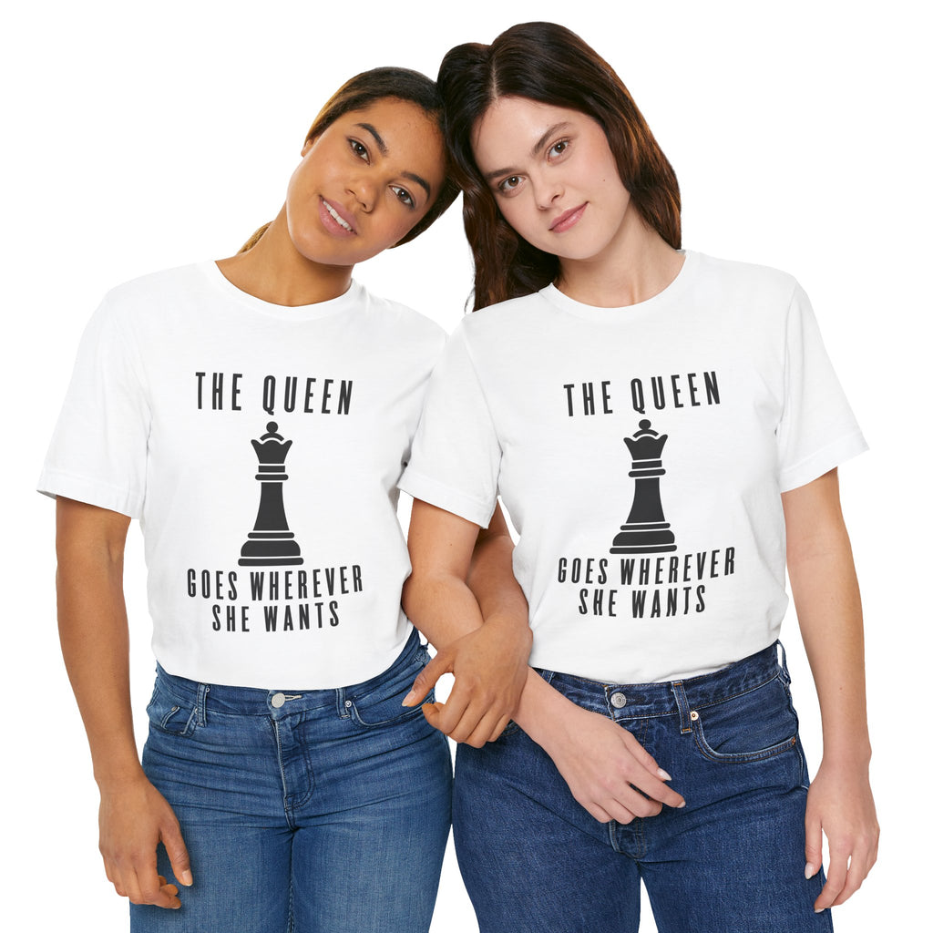 Chess T-Shirt – The Queen Goes Wherever She Wants