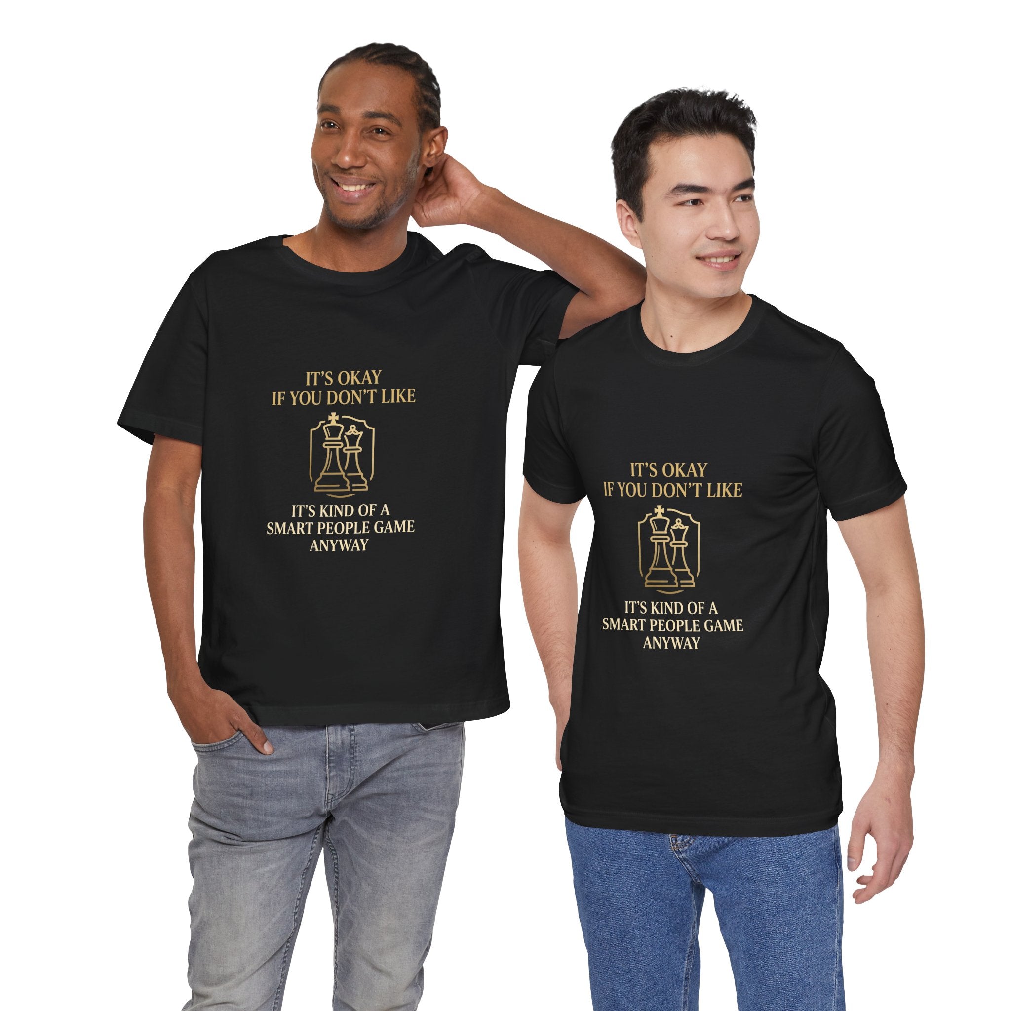 Chess T-Shirt — "It's Okay If You Don't Like, It's Kind of a Smart People Game Anyway"
