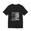 Chess T-shirt - I Never Lose — Either I Win or I Learn.