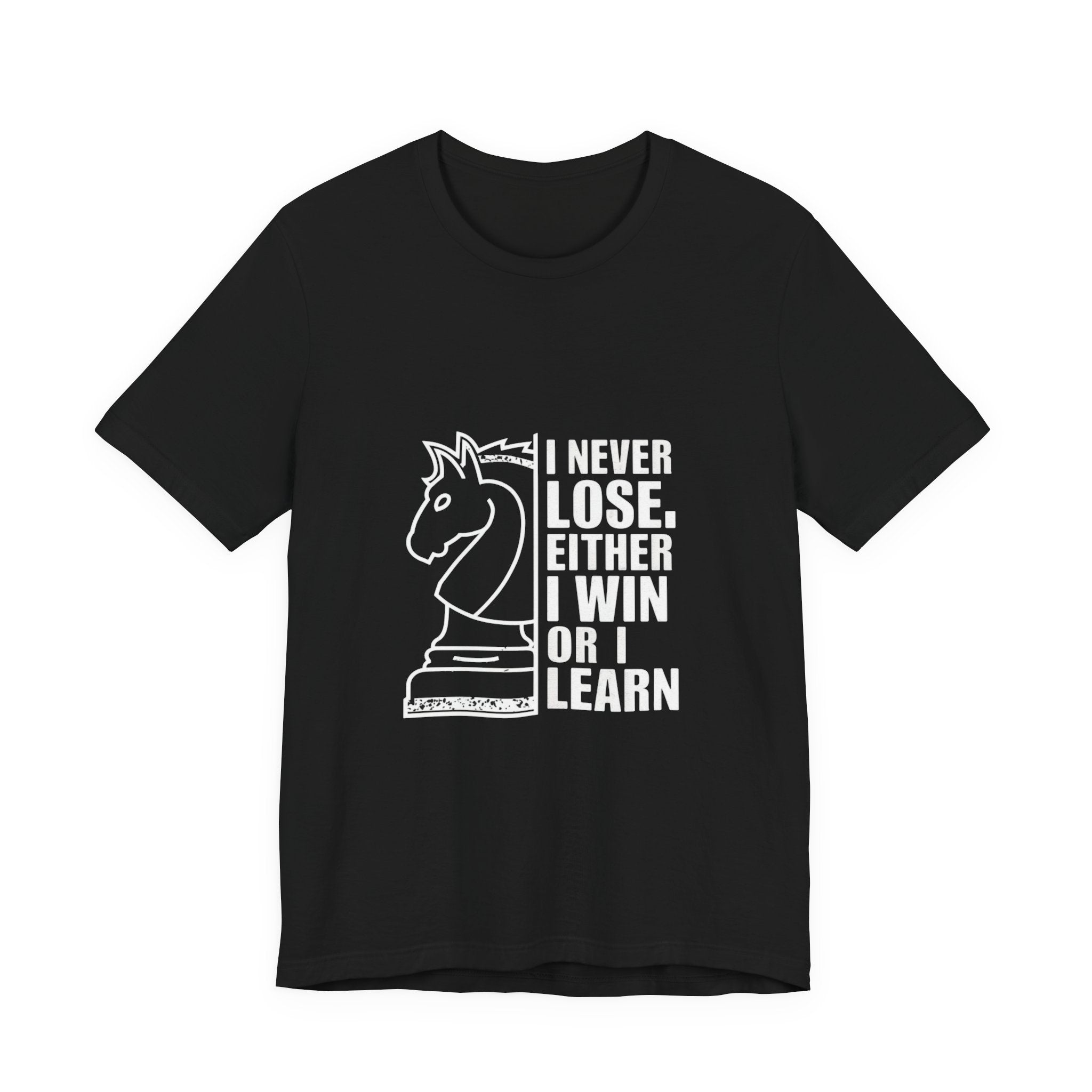 Chess T-shirt - I Never Lose — Either I Win or I Learn.