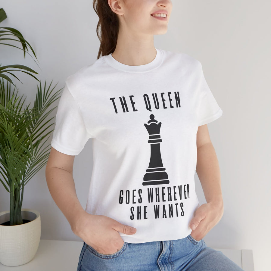 The Queen Goes Wherever She Wants